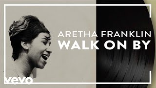 Aretha Franklin - Walk On By (Official Audio)