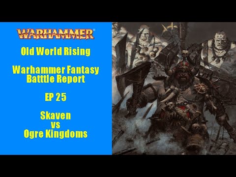 Warhammer Fantasy Battle Report - Old World Rising - EP 25 - Skaven Vs Ogre Kingdoms