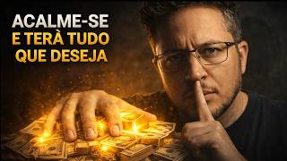 ACALME-SE e Você Manifestará tudo que Deseja I Essa é sua Maior Riqueza