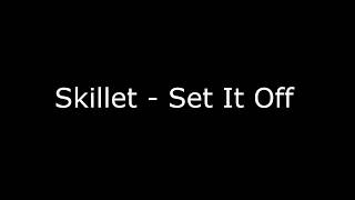Skillet - Set It Off Lyrics