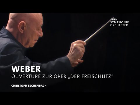 Weber - Ouvertüre „Der Freischütz“ | Eschenbach | SWR Symphonieorchester