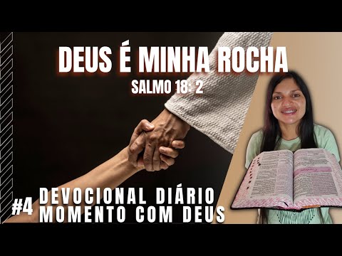 4- DEUS É MINHA ROCHA | DEVOCIONAL DIÁRIO - MOMENTO COM DEUS