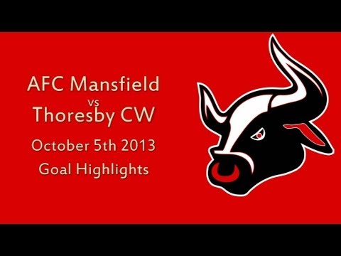 AFC Mansfield Vs Thoresby CW  - Saturday 5th October 2013 - Goal Highlights