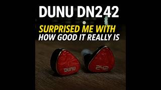 DUNU DN242 — Surprised Me With How Good It Really Is - Honest Audiophile Impressions