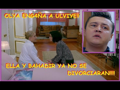 OLYA ENG4ÑA A ULVIYE!!! ELLA Y BAHADIR YA NO SE DIVORCIARAN!! - C 131 T.1
