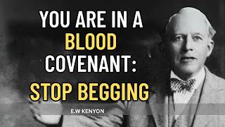 Stop Begging God — The Blood Covenant That Gave You Authority || EW KENYON TEACHINGS