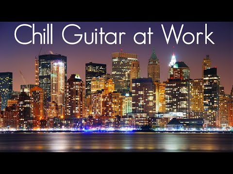 Chill & Smooth Guitar at Work | Smooth Jazz Guitar | Focus Music | Study, Relaxing & Soothing
