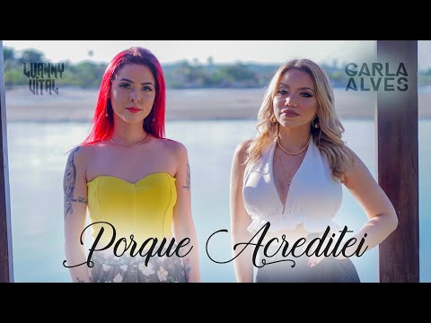 @LuannyVital, @CarlaAlvesOficial - Porque Acreditei (Clipe Oficial)