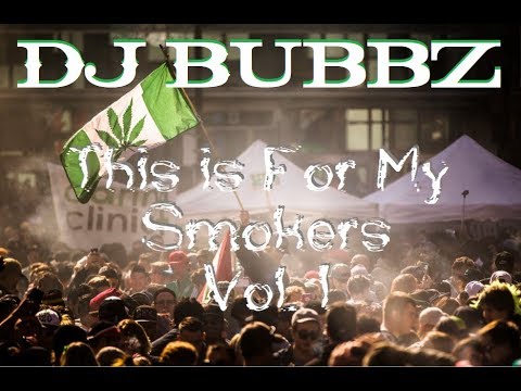 DJ Bubbz - This Is For My Smokers (Vol. 1) High and Chill Mix #WeedSongs #HipHopMix #GetHighMix