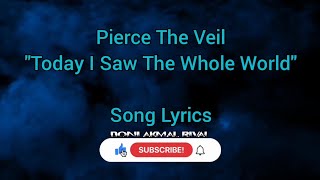 Pierce The Veil Today I Saw The Whole World Lyrics