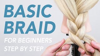 How to Braid Hair For Complete Beginners - ZERO EXERIENCE NEEDED - 3 Strand Braid Step by Step!