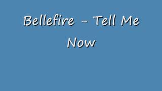 Bellefire - Tell Me Now