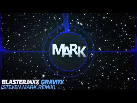 Blasterjaxx - Gravity (Steven Mark Bootleg)