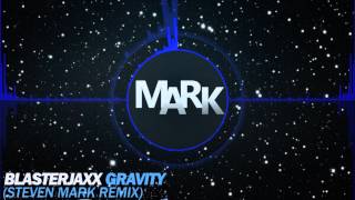 Blasterjaxx - Gravity (Steven Mark Bootleg)
