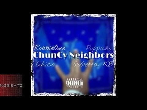 RobbieOwe x Chico x Poppa XO x GoGettaKB - Chuncy Neighbors [Prod. By DJ RadioAktive] [New 2016]