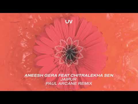 Aneesh Gera ft  Chitralekha Sen - Jaipur (Paul Arcane Remix)