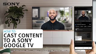 Sony | How to cast content to a Sony Google TV