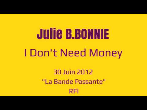 JULIE B.BONNIE - « I Don't Need Money » (RFI, La Bande Passante 2012)