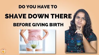 Do you have to Shave Down there before giving birth? | Shave pubic hair during pregnancy