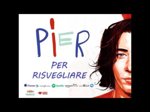 Pier - Per Risvegliare (Audio)