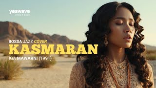 Download lagu KASMARAN — IGA MAWARNI | BOSSA JAZZ COVER @yeswave mp3 Download lagu KASMARAN — IGA MAWARNI | BOSSA JAZZ COVER @yeswave mp3