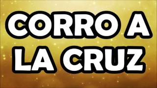 CORRO A LA CRUZ - COALO ZAMORANO (LETRA)
