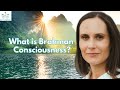 What Is Brahman Consciousness And How Is It Different From Unity