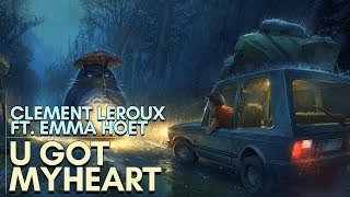 Clement Leroux - U Got My Heart (feat. Emma Hoet)