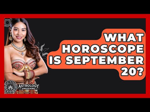 What Horoscope Is September 20? - Astrology Awakening