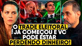 O TRADE ELEITORAL COMEÇOU! O QUE PODE ACONTECER COM SEU DINHEIRO? (especialista explica)