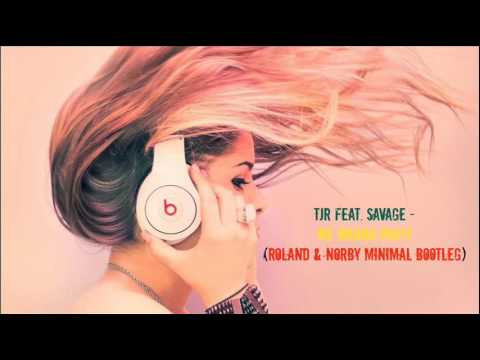 TJR feat. Savage - We wanna Party (Roland & Norby Minimal Bootleg)