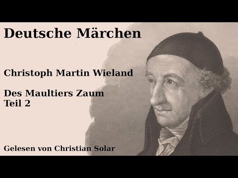 Christoph Martin Wieland - Des Maultiers Zaum - Teil 2