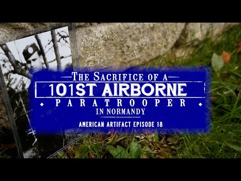 The Sacrifice of a 101st Airborne Paratrooper in NORMANDY | American Artifact Episode 18