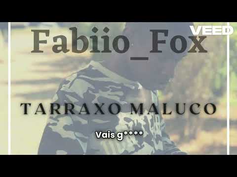 Fabiio Fox- Tarraxo Maluco - Prod Dj Sophiane