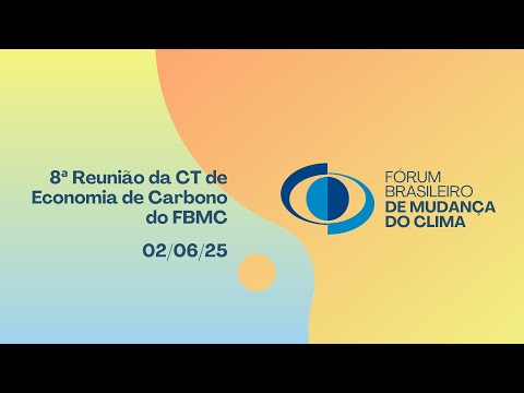 8ª Reunião da CT de Economia de Carbono do FBMC
