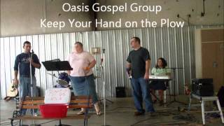 Oasis Gospel Group - Keep Your Hands on the Plow