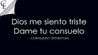 Dios me siento triste DAME TU CONSUELO...!
