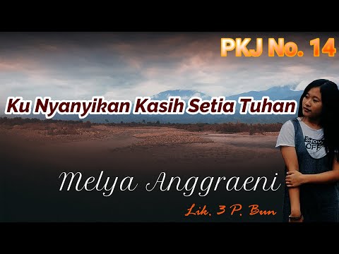 PKJ 14 Kunyanyikan Kasih Setia Tuhan (Melya Anggraeni)