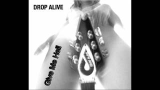 Drop Alive - Give Me Hell