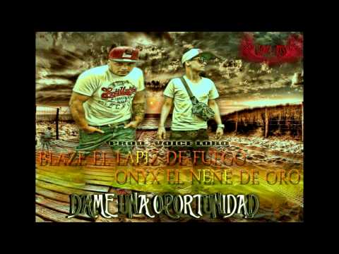 DAME UNA OPORTUNIDAD - ONYX "EL NENE DE ORO" FT. BLAZE "EL LAPIZ DE FUEGO"