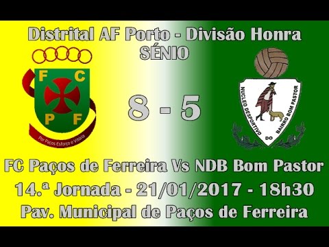 Distrital AF Porto - Honra - 14ª Jorn "FC Paços Ferreira Vs NDB Bom Pastor" 16/17