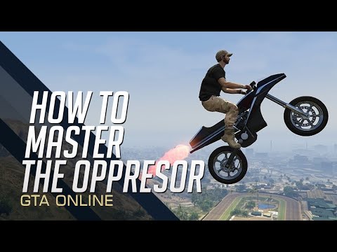 GTA ONLINE - How To Master The Oppressor!
