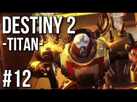 Destiny 2 Gameplay Walkthrough Part 12 | TITAN (no commentary)