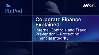 Corporate Finance Explained | Internal Controls and Fraud Prevention: Protecting Financial Integrity