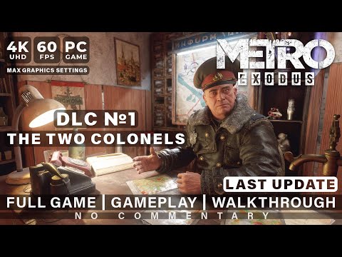 Metro Exodus DLC №1 The Two Colonels | 4K•60fps•PC | Full Game • Walkthrough | No commentary