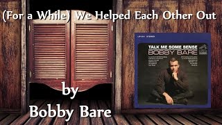 Bobby Bare - (For A While) We Helped Each Other Out