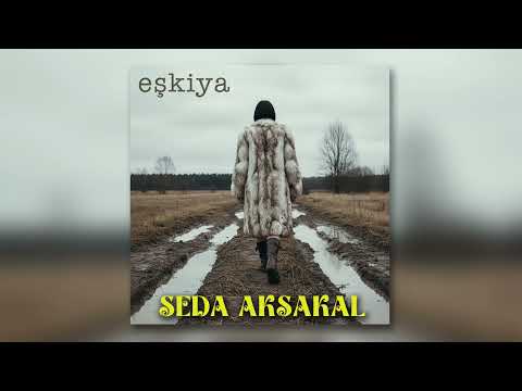Seda Aksakal - Eşkiya (Official Music Audio)
