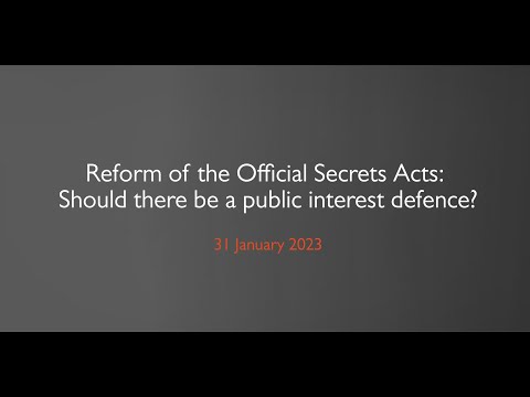Reform of the Official Secrets Acts: Should there be a public interest defence?