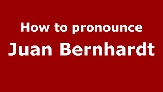 How to pronounce Juan Bernhardt