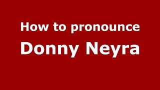 How to pronounce Donny Neyra